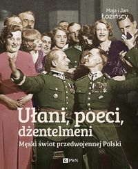 Książka - Ułani poeci dżentelmeni męski świat w przedwojennej Polsce