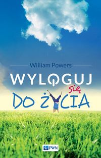 Książka - Wyloguj się do życia William Powers