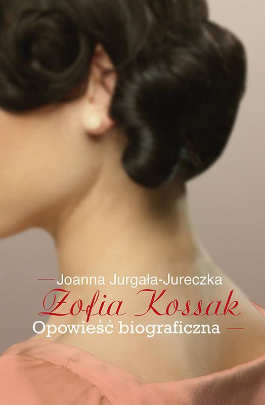 Książka - Zofia Kossak Opowieść biograficzna