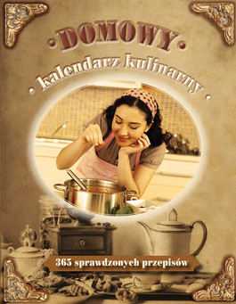 Książka - Domowy kalendarz kulinarny. 365 sprawdzonych przepisów
