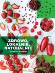 Książka - Zdrowo lokalnie naturalnie slow food po polsku