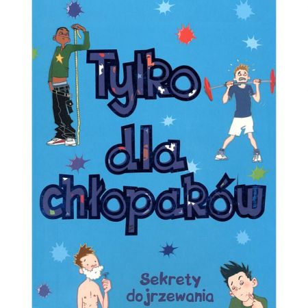 Tylko dla chłopaków Sekrety dojrzewania