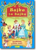 Bajka za bajką. Dawno, dawno temu...