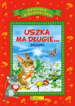 Dziecięca Biblioteczka. Uszka ma długie. Zagadki