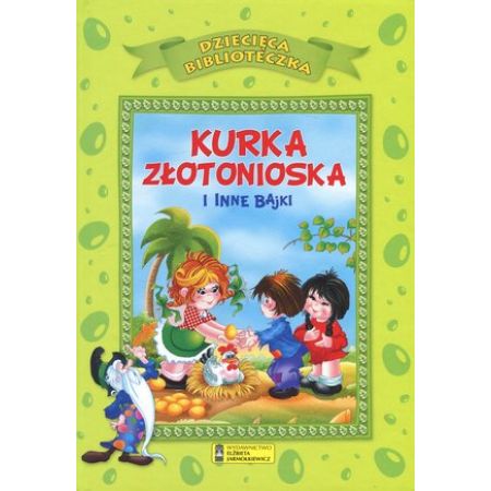 Dziecięca Biblioteka. Kurka złotonioska i inne baj