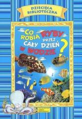 Książka - Dziecięca Biblioteczka. Co robią ryby...w.2016
