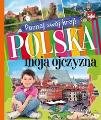 Książka - Poznaj swój kraj. Polska moja ojczyzna