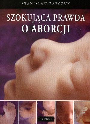 Szokująca prawda o aborcji