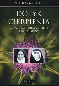 Książka - Dotyk cierpienia w życiu św. Teresy z Lisieux i św. Faustyny