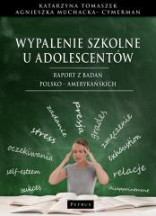 Książka - Wypalenie szkolne u adolescentów. Raport z badań polsko - amerykańskich