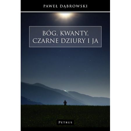 Książka - Bóg kwanty czarne dziury i ja Paweł Dąbrowski