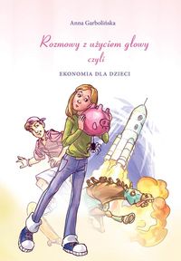 Książka - Rozmowy z użyciem głowy, czyli ekonomia dla dzieci