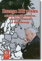 Książka - Europa XX wieku między totalitaryzmem autorytaryzmem a demokracją