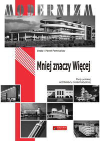 Książka - Mniej znaczy Więcej. Perły polskiej architektury modernistycznej