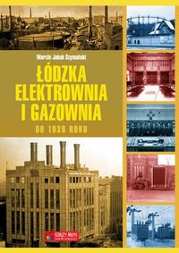 Książka - Łódzka elektrownia i gazownia do 1939 roku