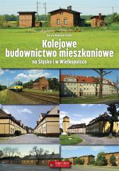 Książka - Kolejowe budownictwo mieszkaniowe na Śląsku i w Wielkopolsce