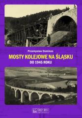 Książka - Mosty kolejowe na Śląsku do 1945 roku