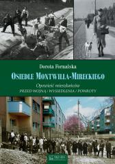 Książka - Osiedle montwiłła-mireckiego opowieść mieszkańców przed wojną wysiedlenia powroty