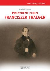 Książka - Prezydent Łodzi Franciszek Traeger