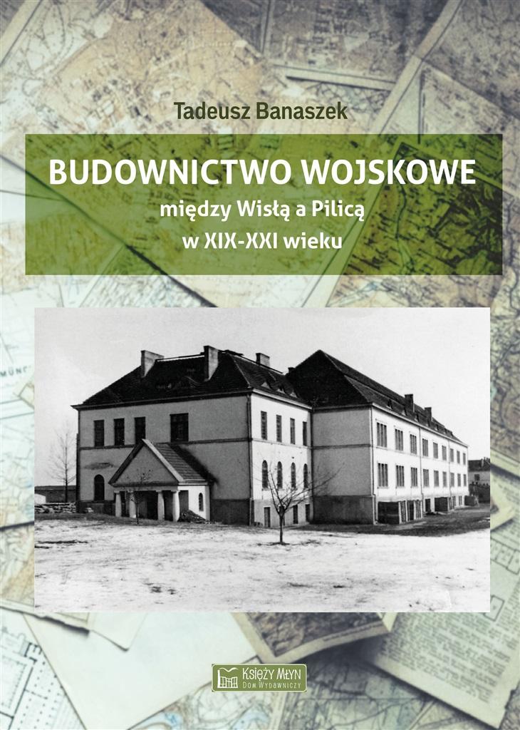 Książka - Budownictwo wojskowe między Wisłą a Piilicą