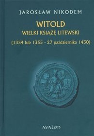 Książka - Witold, wielki książę litewski [1354 lub 1355 - 27 października 1430]