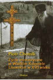 Książka - Życie monastyczne w Wielkim Księstwie Litewskim w XVI wieku