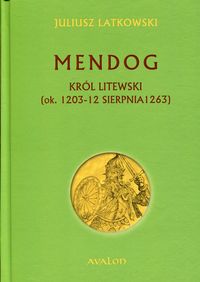 Książka - Mendog król litewski ok 1203-12 sierpnia 1263