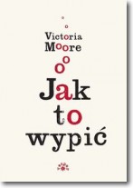 Książka - Jak to wypić Victoria Moore