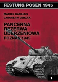 Książka - Pancerna rezerwa uderzeniowa Poznań 1945