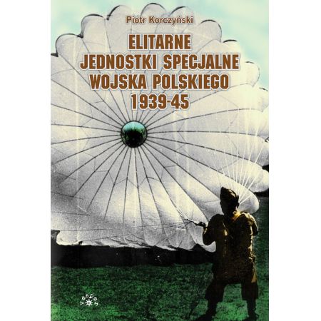 Elitarne jednostki specjalne Wojska Polskiego 1939-45