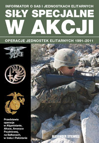 Książka - Siły specjalne w akcji Operacje jednostek elitarnych 1991-2011 Alexander Stilwell