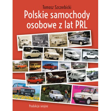 Polskie samochody osobowe z lat PRL. Część 1. Produkcja seryjna