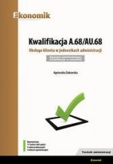Książka - Kwalifikacja A.68/AU.68. Obsługa klienta w jednostkach administracji. Egzamin potwierdzający kwalifikacje w zawodzie