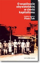 Książka - O wspólnocie obywatelskiej w cieniu kapitalizmu