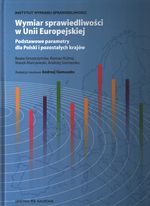 Książka - Wymiar sprawiedliwości w Unii Europejskiej podstawowe parametry dla polski i pozostałych krajów