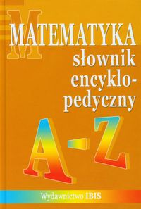 Książka - Słownik encyklopedyczny Matematyka A-Z