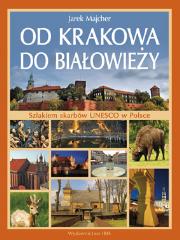Książka - Od Krakowa do Białowieży. Szlakiem skarbów Unesco w Polsce