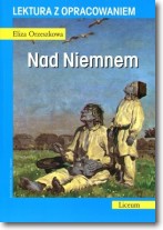 Nad Niemnem. Lektura z opracowaniem - Eliza Orzeszkowa - 