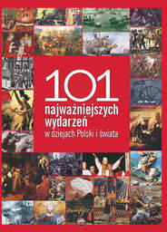 Książka - 101 najważniejszych wydarzeń w dziejach Polski i świata