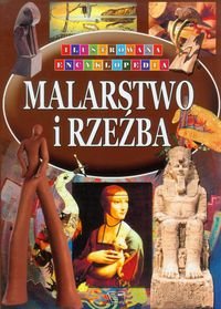 Malarstwo i rzeźba. Ilustrowana encyklopedia