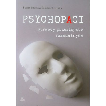 Psychopaci. Sprawcy przestępstw seksualnych