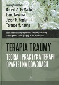 Książka - Terapia traumy. Teoria i praktyka terapii opartej na dowodach
