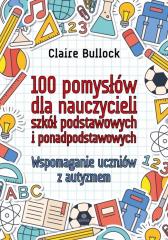 Książka - 100 pomysłów dla nauczycieli szkół podstawowych i ponadpodstawowych