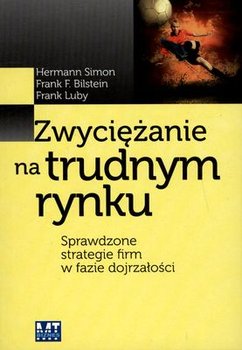 Zwyciężanie na trudnym rynku. Sprawdzone strategie firm w fazie dojrzałości