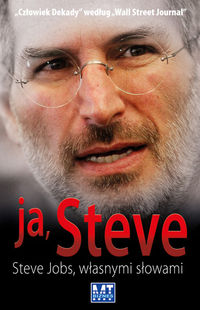 Ja, Steve. Steve Jobs własnymi słowami