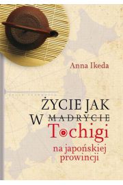 Książka - Życie jak w Tochigi. Na japońskiej prowincji