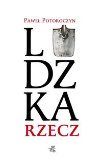 Książka - LUDZKA RZECZ Paweł Potoroczyn