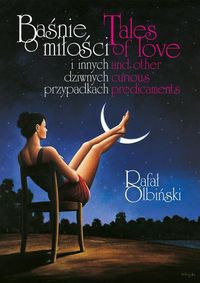 Książka - Baśnie o miłości i innych dziwnych przypadkach / tales of love and other curious predicaments