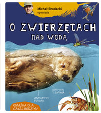 Książka - Michał brodacki opowiada o zwierzętach nad wodą