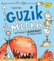 Książka - Guzik z mleka czyli fantastyczne eksperymenty dla ciekawych świata